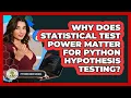 Why Does Statistical Test Power Matter For Python Hypothesis Testing - Python Code School