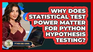 Why Does Statistical Test Power Matter For Python Hypothesis Testing - Python Code School