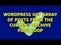 Wordpress Get array of posts from the current archive page loop