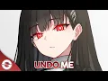Download Lagu Nightcore - Undo Me (Lyrics)