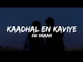 Download Lagu Kaadhal En Kaviye (Lyrics) - Sid Sriram