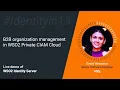 B2B Organization Management in WSO2 Private CIAM Cloud