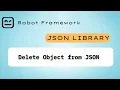 2 - Delete Object from Json JSON Robot Framework
