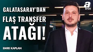 SICAK GELİŞME! Emre Kaplan, Bomba Transfer Haberini Verdi! "Galatasaray, Resmi Teklifini İletii..."