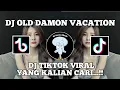 Download Lagu DJ TIKTOK VIRAL OLD DAMON VACATION || DJ OLD DAMON VACATION X MASHUP SLOW FULL BASS ...!!!