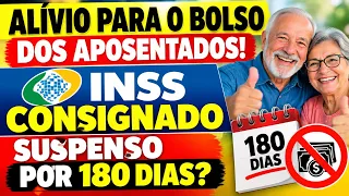 ALÍVIO PARA O BOLSO DOS APOSENTADOS! CONSIGNADO INSS SUSPENSO POR 180 DIAS?
