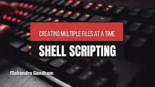 Creating Multiple files with Single Command BASH Shell Scripting Mahendra Gandham