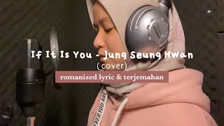 if it is you jung seung hwan cover by caca romanized lyric u0026 terjemahan