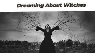 Dreaming About Witches Symbolism and Interpretation