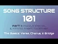 SONG STRUCTURE 101 Pt 1-A - THE BASICS Verse Chorus Bridge