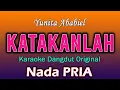 Download Lagu KATAKANLAH | KARAOKE NADA PRIA | Yunita Ababiel