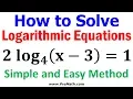 How to Solve Logarithmic Equations - Simple and Easy Method