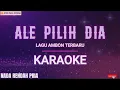 Lagu Lagu Ambon Terbaru - Ale Pilih Dia ( Karaoke Nada Rendah Pria )