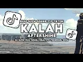 Lagu DJ KALAH AFTERSHINE SLOW ENAF‼️VIRAL TIKTOK FULL SONG
