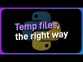The CORRECT way to work with temporary files in Python