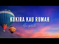 Kukira Kau Rumah - Amigdala (Lyric) | Cover By Ray
