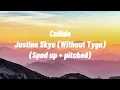 Justine Skye - Collide (Without Tyga) (Sped up + pitched)