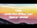 Download Lagu Justine Skye - Collide (Without Tyga) (Sped up + pitched)