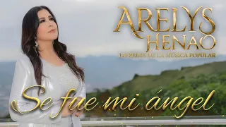 Se Fue Mi Ángel - Arelys Henao (Video Oficial)
