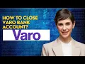 How to close Varo bank account
