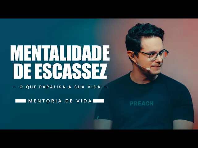 Mentalidade de Escassez | Mentoria de vida | Deive Leonardo