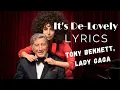 Tony Bennett, Lady Gaga - It's De-Lovely (Lyrics)