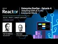 Enterprise DevOps - Episode 4 Adopting GitHub in the Enterprise World