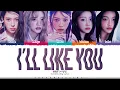 Download Lagu ILLIT 'I'll Like You' Lyrics (아일릿 I'll Like You 가사) [Color Coded Han_Rom_Eng] | ShadowByYoongi