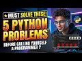 5 Python Problems Every Beginner MUST Solve Before Calling Yourself a Programmer