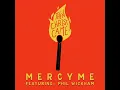 Then Christ Came (feat. Phil Wickham) - MercyMe