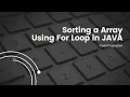 Java Array Sorting Made Simple Learn How to Sort Arrays Using For Loops Code Champion Tutorial