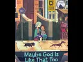Maybe God Is Like That Too by Jennifer Grant