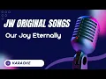 Download Lagu JW Original Songs: Our Joy Eternally, Mi mayor felicidad Karaoke Instruments Only