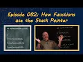 Ep 082 How Functions use the Stack Pointer