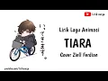Download Lagu Lirik Lagu Tiara Versi Animasi ( Cover Ziell Ferdian )
