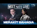 Lagu [FULL] MERAKIT BAHAGIA | MEET NITE LIVE