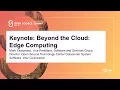 Keynote Beyond the Cloud Edge Computing - Mark Skarpness