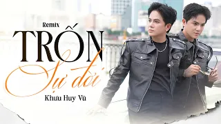 TRỐN SỰ ĐỜI Remix - Khưu Huy Vũ | Người Đời Mưu Kế Đa Đoan