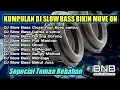 Lagu FULL ALBUM DJ SLOW BASS CLOSE YOUR EYES BIKIN MOVE ON SPECIAL BUAT TEMEN REBAHAN