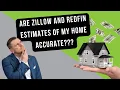 Are Zillow Redfin estimates for homes accurate