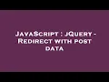 JavaScript jQuery - Redirect with post data