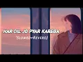 Download Lagu Har Dil Jo Pyar Karega[Slowed+Reved] sad lofi 1m