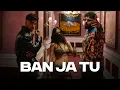 Ban Ja Tu Charan Preet x Badshah ft Ahsii One for your playlist and drives