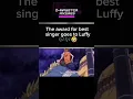 Download Lagu The award for best singer goes to Luffy🔥🤣🤣 #onepiece #shorts #luffy #zoro #sanji #anime