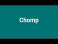 Chomp Meaning and Pronunciation