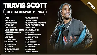 Travis Scott Songs Playlist 2024 The Best Of Travis Scott Greatest Hits Full Album 2024 Lyrics 