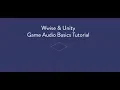 Wwise Unity - Game Basics Tutorial