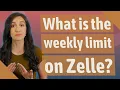 What is the weekly limit on Zelle