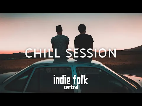 Download MP3 Chill Session • Moody Indie Folk Playlist, Vol 1 (40 Tracks, 2 Hours)