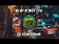 Download Lagu DJ MY NI MISS YOU REMIX FULL BASS VIRAL TIKTOK TERBARU 2022